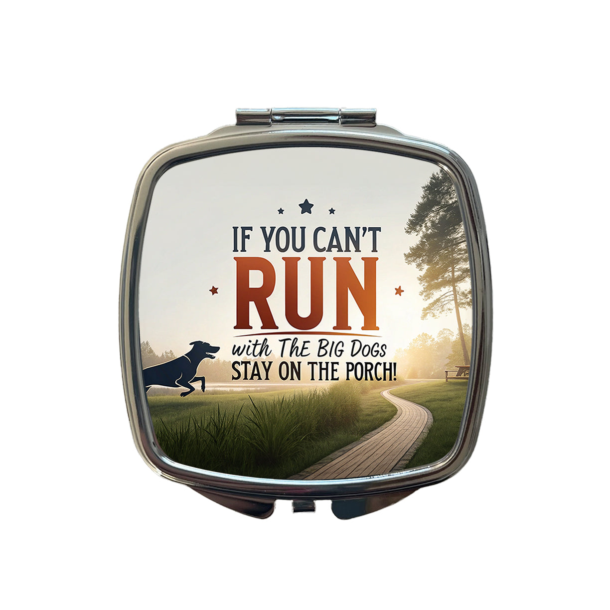 If You Can't Run With The Big Dogs Running Park Trail Small Travel Purse Handbag Pocket Makeup Compact Mirror