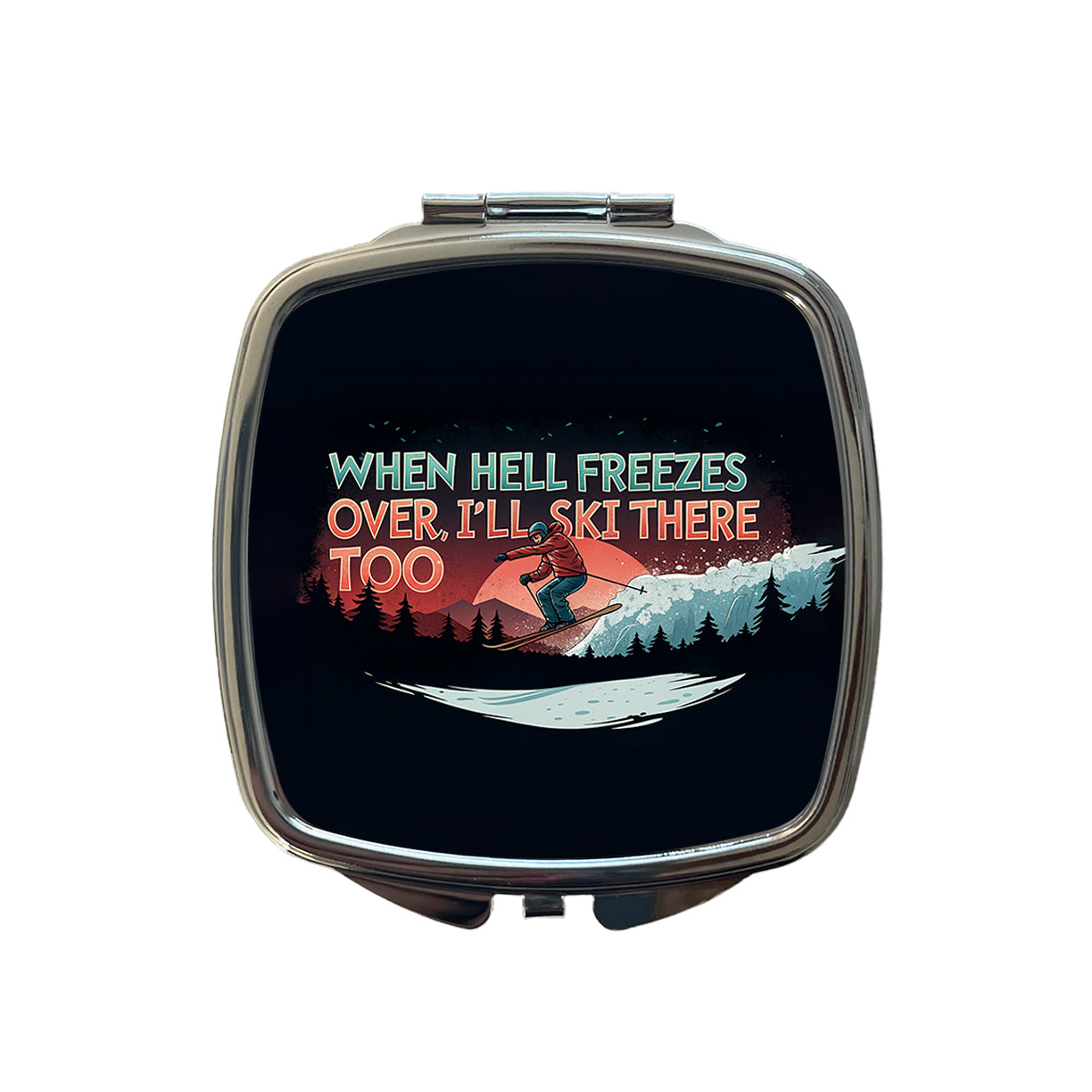 When Hell Freezes Over I'll Ski There Too Funny Small Travel Purse Handbag Pocket Makeup Compact Mirror
