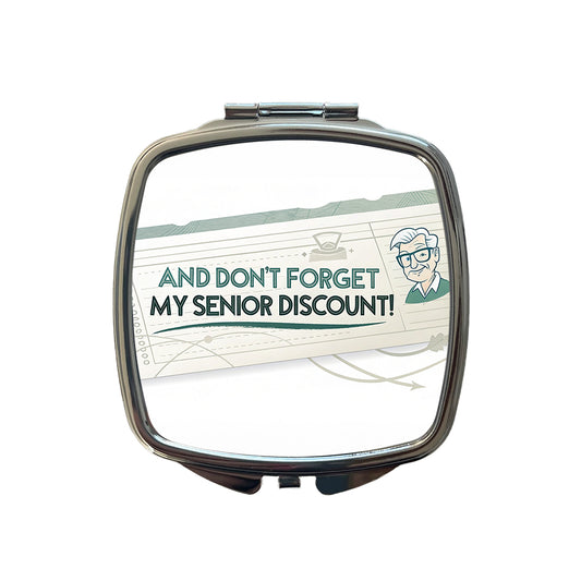 And Don't Forget My Senior Discount Funny Small Travel Purse Handbag Pocket Makeup Compact Mirror
