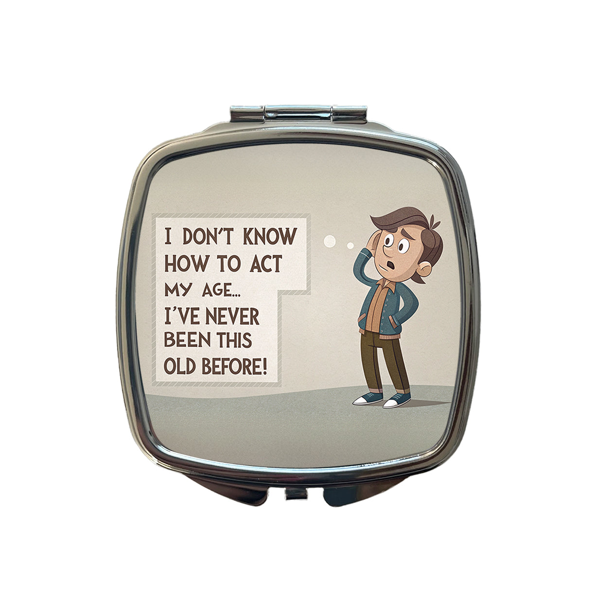 I Don't Know How To Act My Age I've Never Been This Old Before Funny Small Travel Purse Handbag Pocket Makeup Compact Mirror