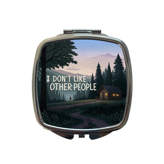 I Don't Like Other People Funny Cabin In The Woods Funny Small Travel Purse Handbag Pocket Makeup Compact Mirror
