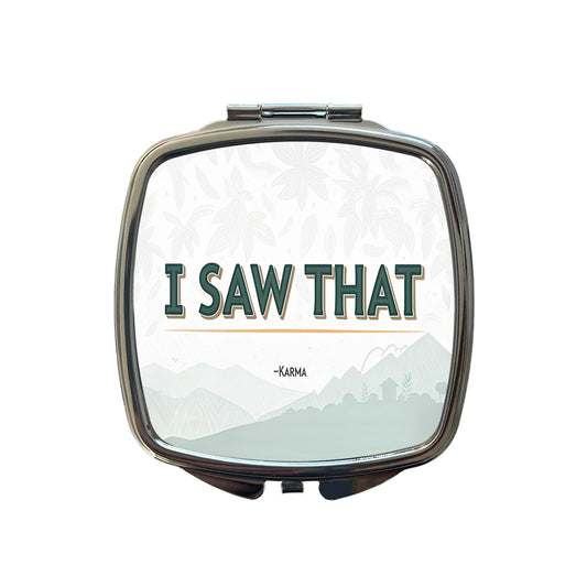 I Saw That Signed Karma Funny Small Travel Purse Handbag Pocket Makeup Compact Mirror