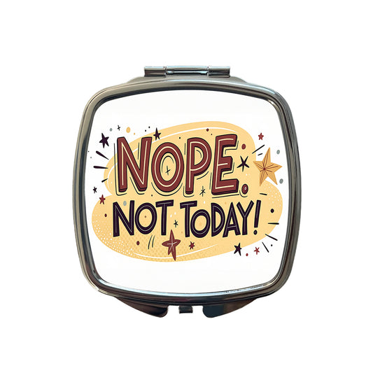 Nope Not Today Inspirational Funny Small Travel Purse Handbag Pocket Makeup Compact Mirror