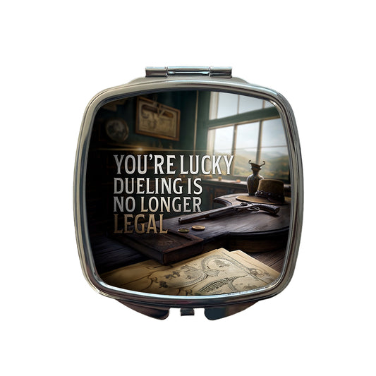 You're Lucky Dueling Is No Longer Legal Funny Pistols Small Travel Purse Handbag Pocket Makeup Compact Mirror