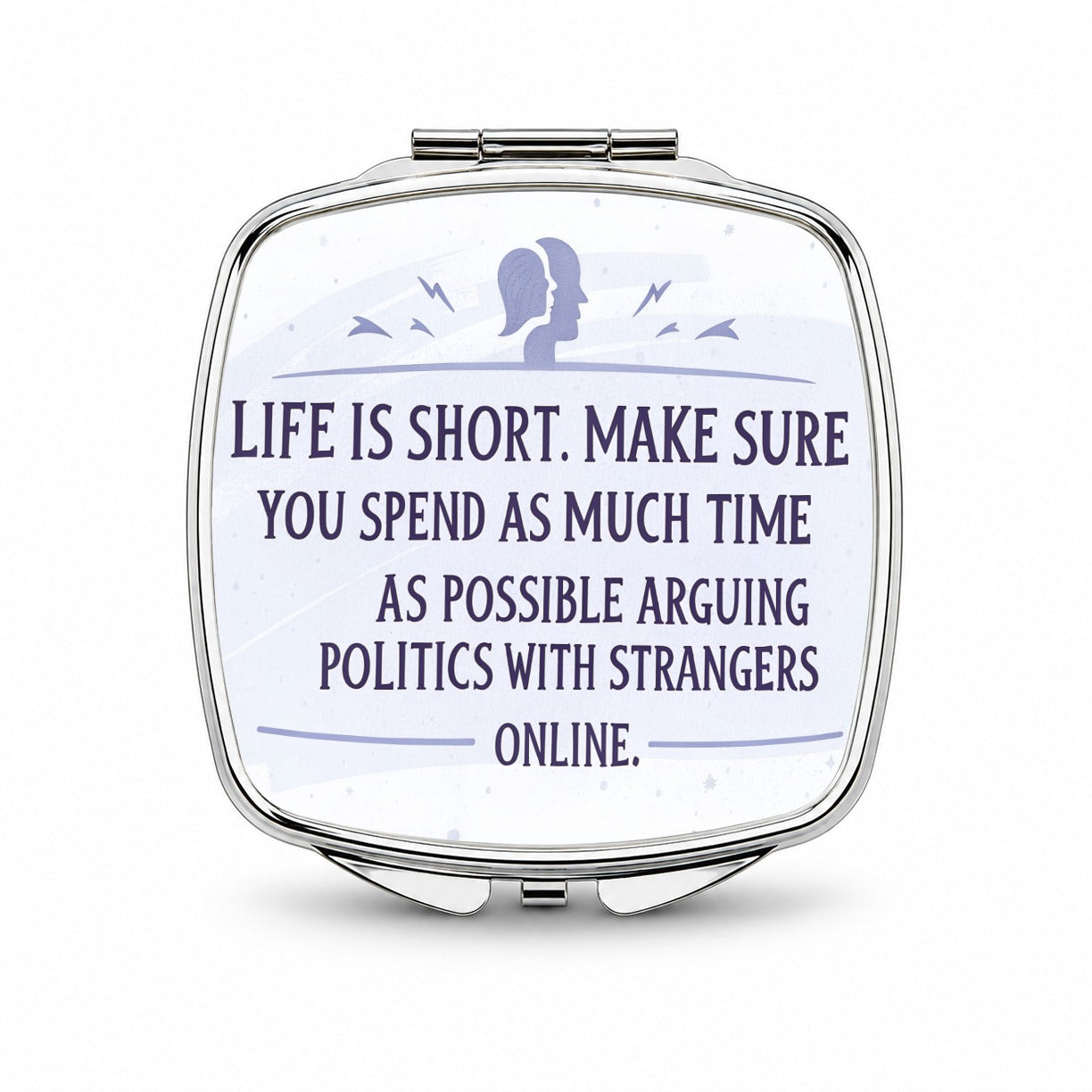 Life is Short Spend As Much Time Arguing Politics Funny Small Travel Purse Handbag Pocket Makeup Compact Mirror