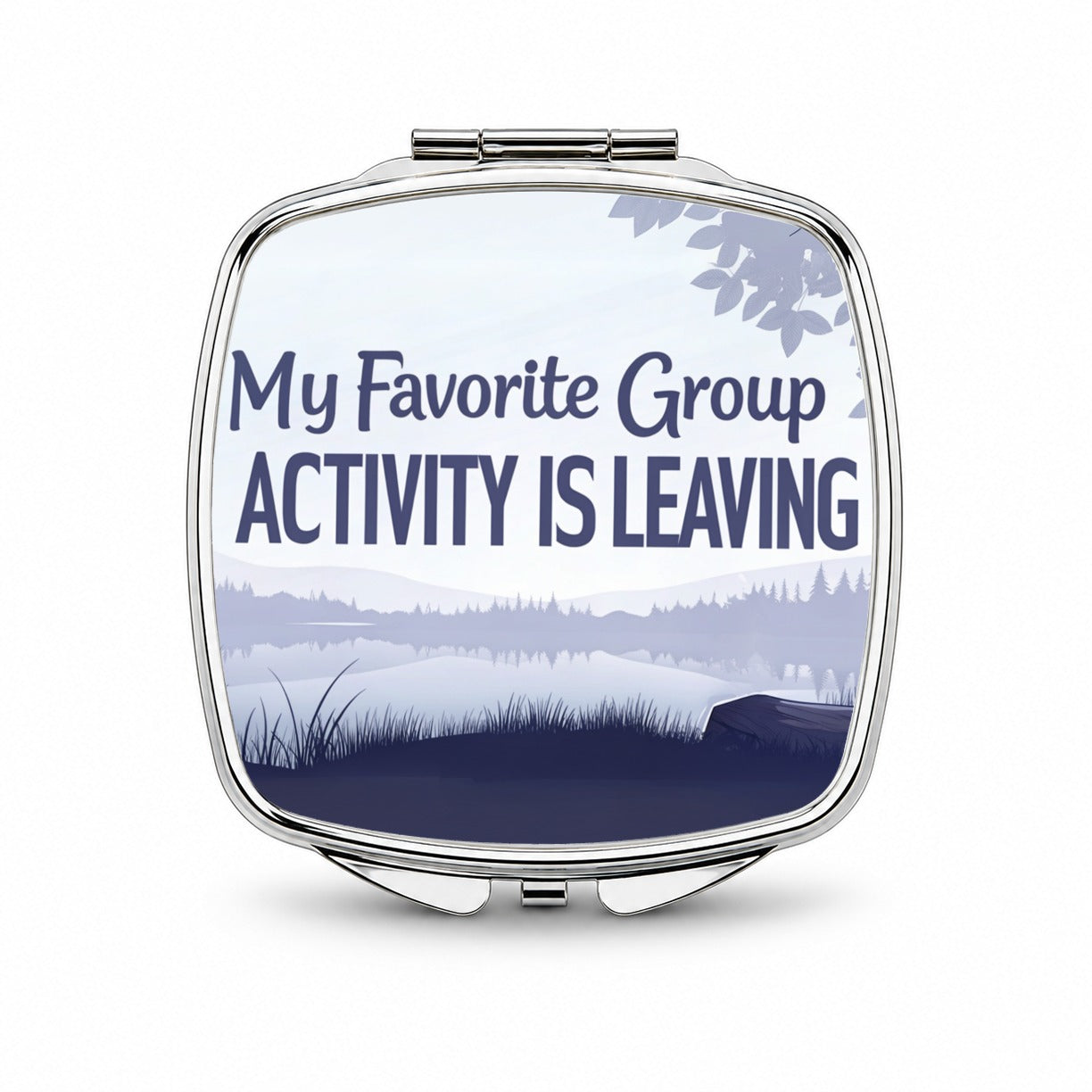 My Favorite Group Activity Is Leaving Funny Small Travel Purse Handbag Pocket Makeup Compact Mirror