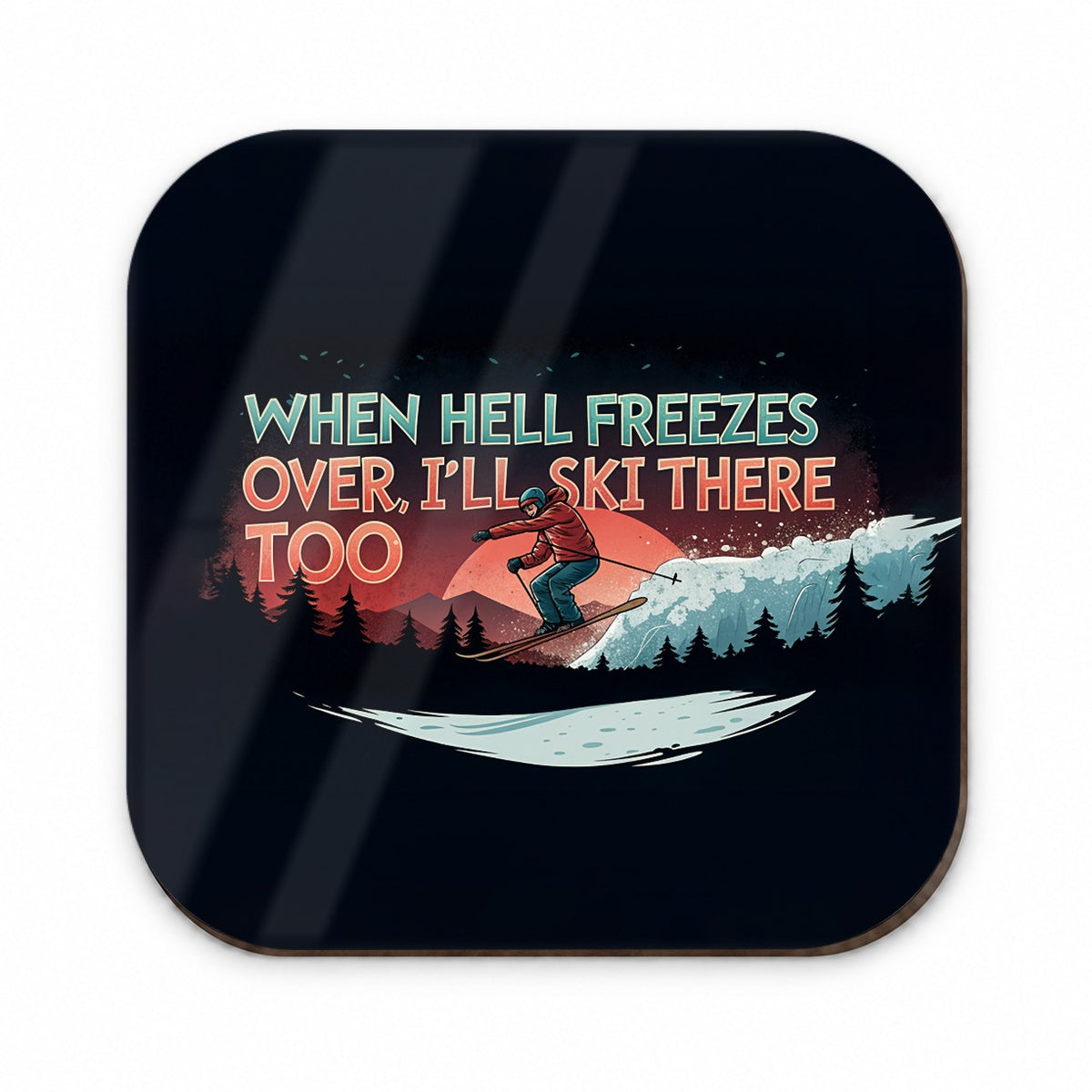 When Hell Freezes Over I'll Ski There Too Funny Fridge Magnet