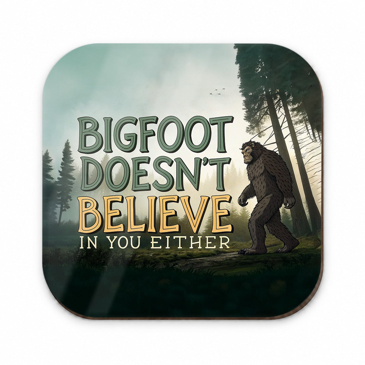 Bigfoot Doesn't Believe In You Either Funny Fridge Magnet