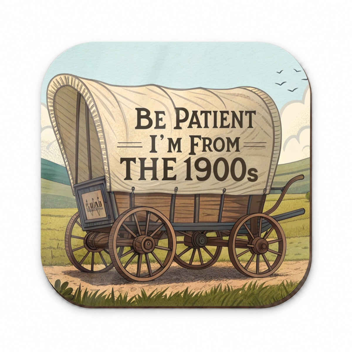 Be Patient I'm From The 1900s Covered Wagon Fridge Magnet