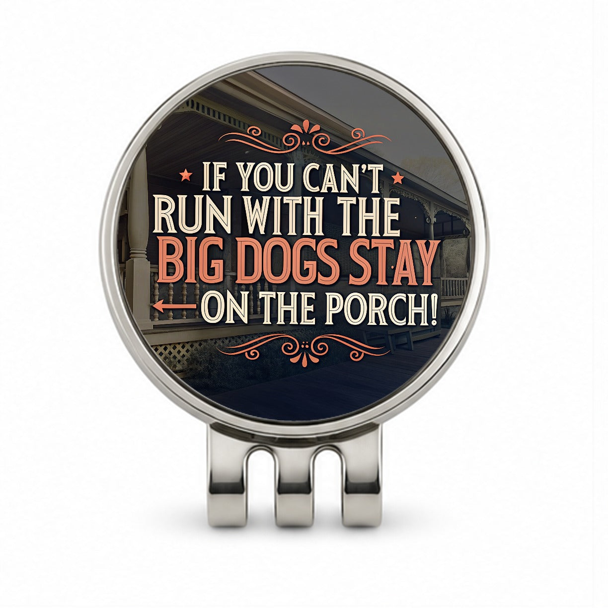 If You Can't Run With The Big Dogs Stay On The Porch Golf Hat Clip with Ball Marker