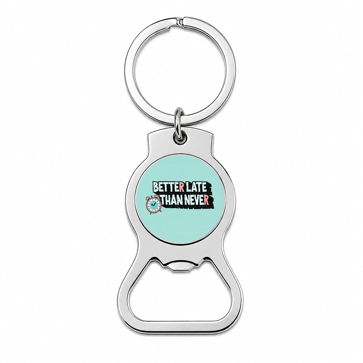 Better Late Than Never Funny Bottle Opener Keychain