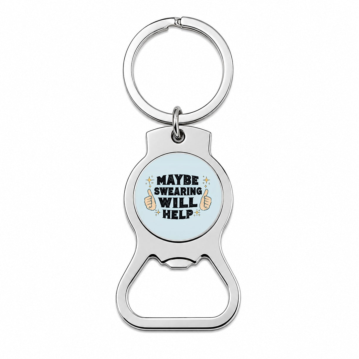 Maybe Swearing Will Help Bottle Opener Keychain