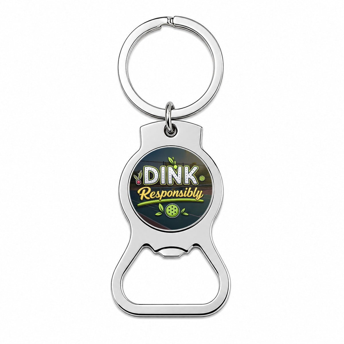 Dink Responsibly Pickleball Funny Saying Bottle Opener Keychain