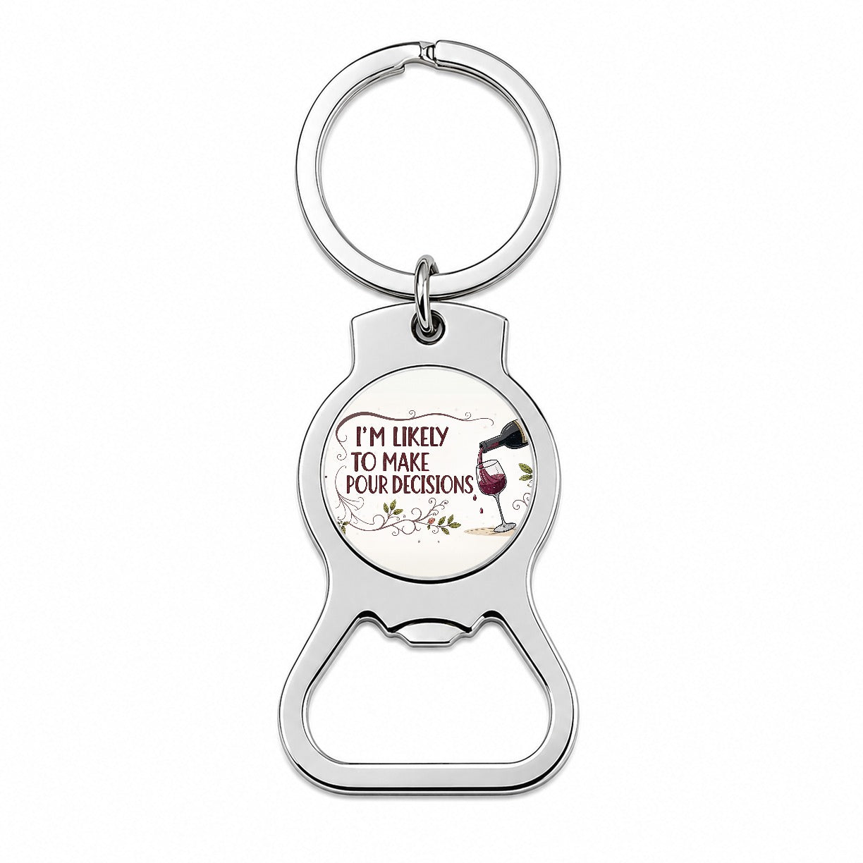 I'm Likely To Make Pour Poor Decisions Funny Wine Saying Bottle Opener Keychain