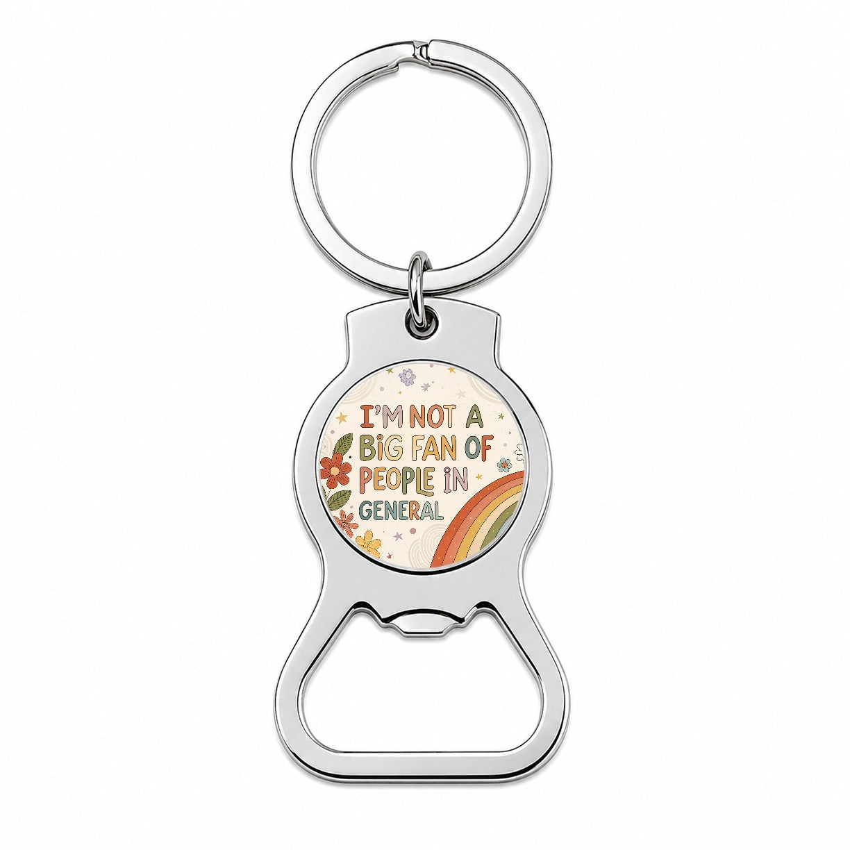 I'm Not A Big Fan Of People In General Funny Hippie Bottle Opener Keychain