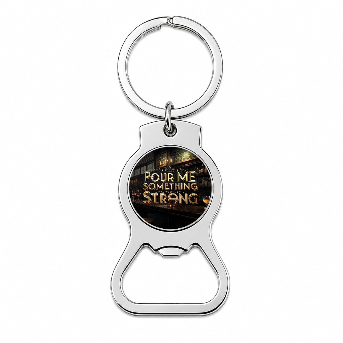 Pour Me Something Strong Beer Alcohol Funny Bottle Opener Keychain
