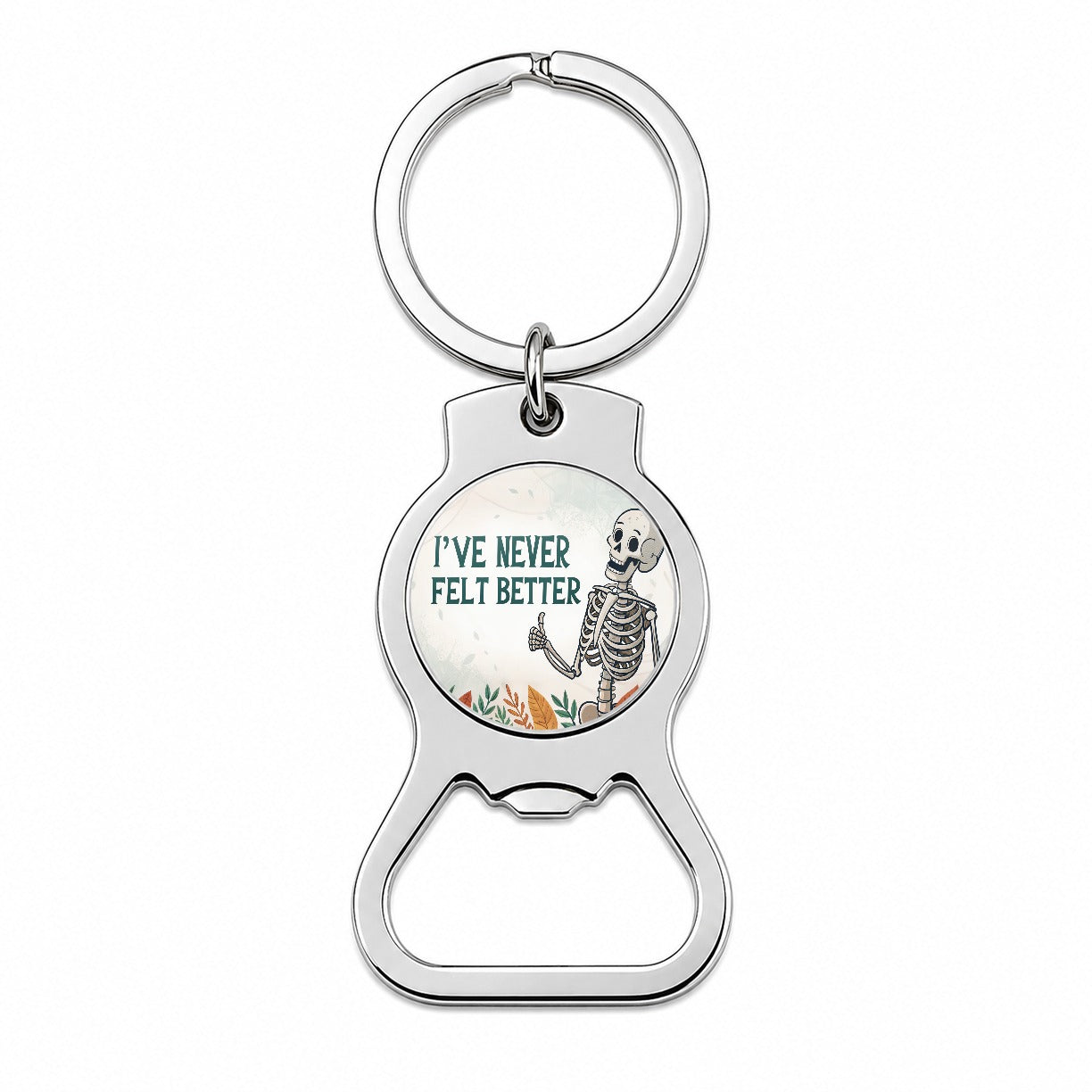 I've Never Felt Better Skeleton Giving A Thumbs Up Funny Bottle Opener Keychain