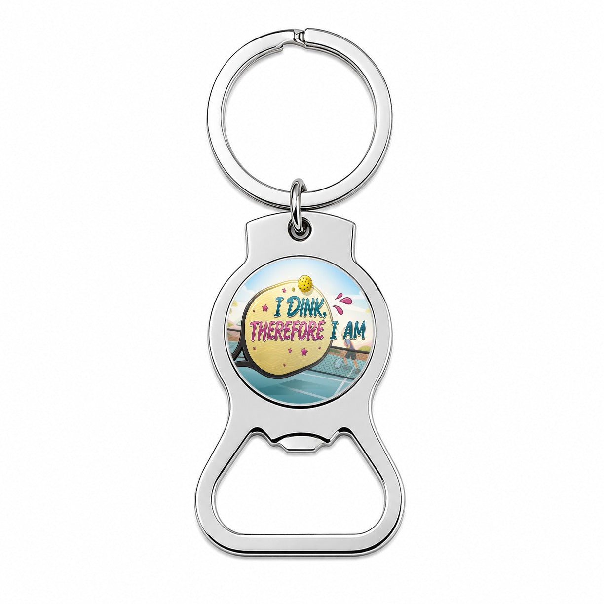 I Dink Therefore I Am Funny Pickleball Bottle Opener Keychain