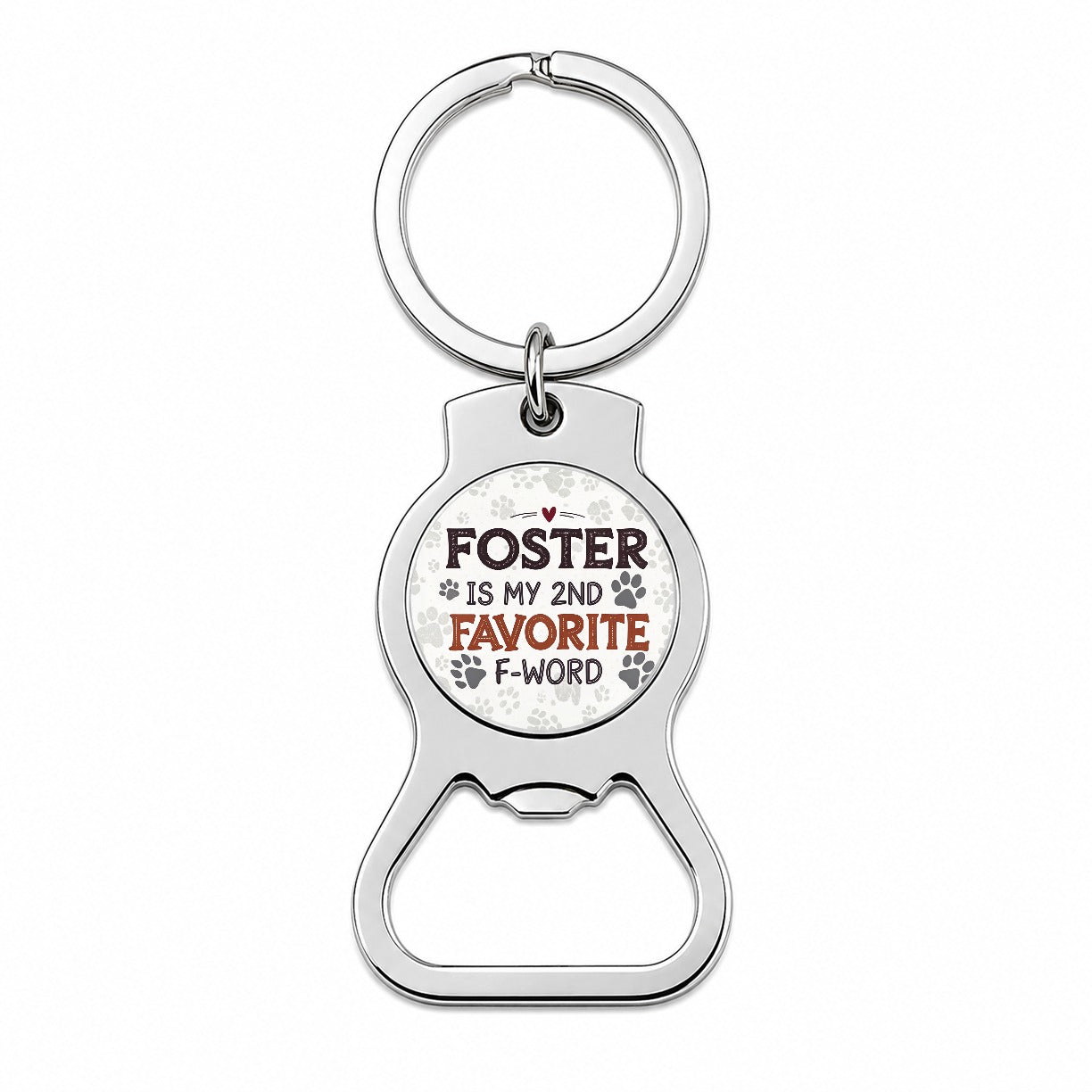 Foster is My 2nd Favorite F-Word Dog Cat Adopt Bottle Opener Keychain