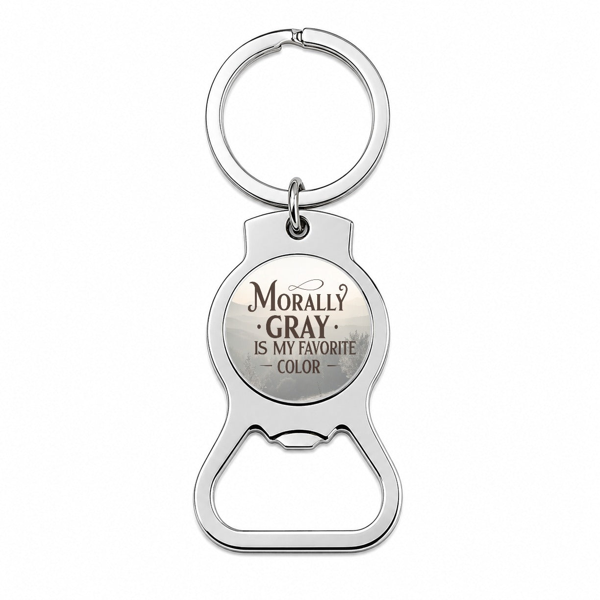 Morally Gray Is My Favorite Color Funny Bottle Opener Keychain