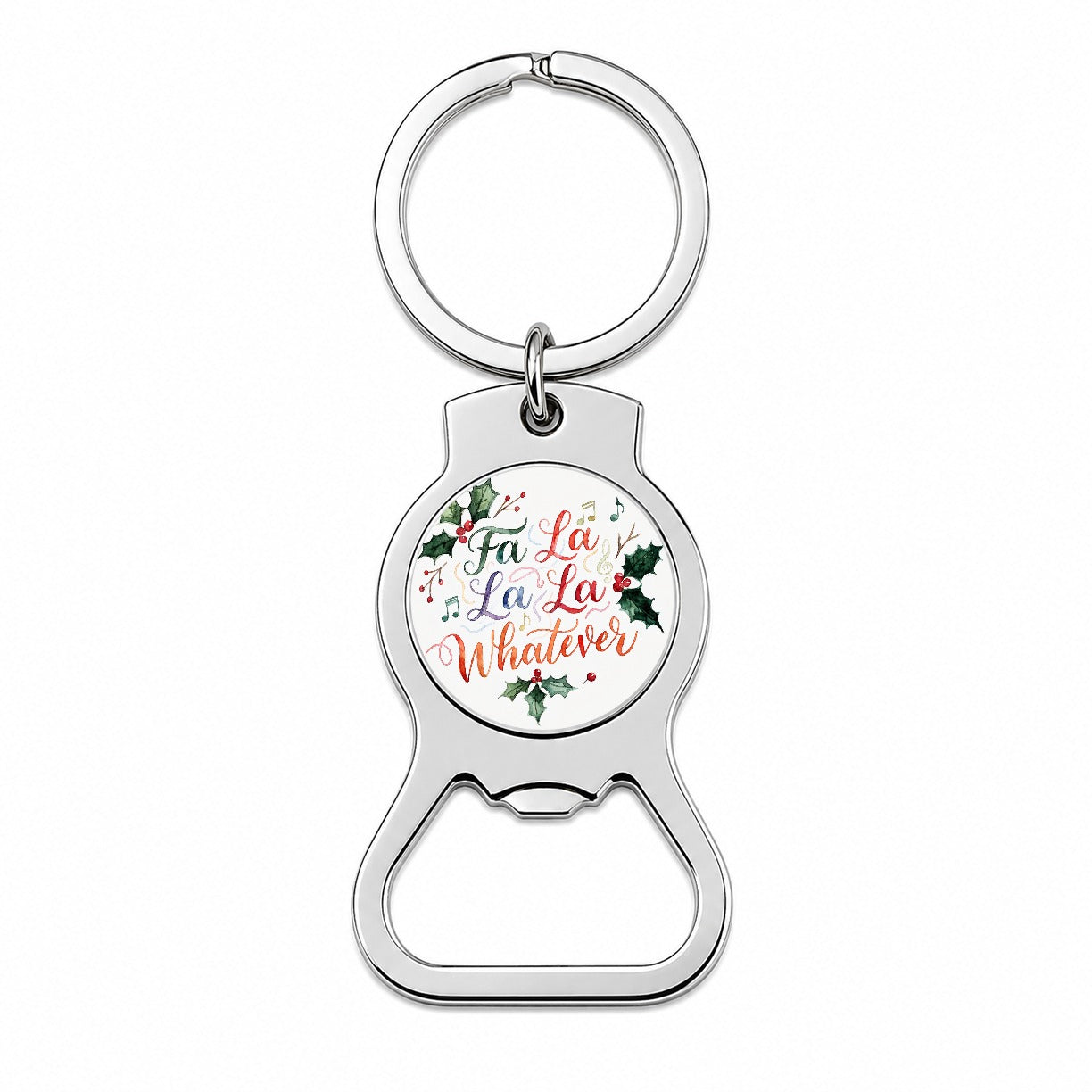 Fa La La La Whatever Christmas Funny Bottle Opener Keychain