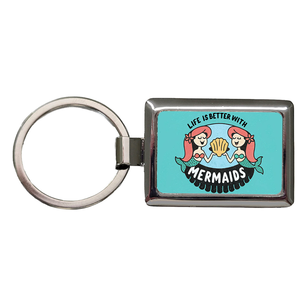 Life Is Better With Mermaids Rectangle Metal Keychain