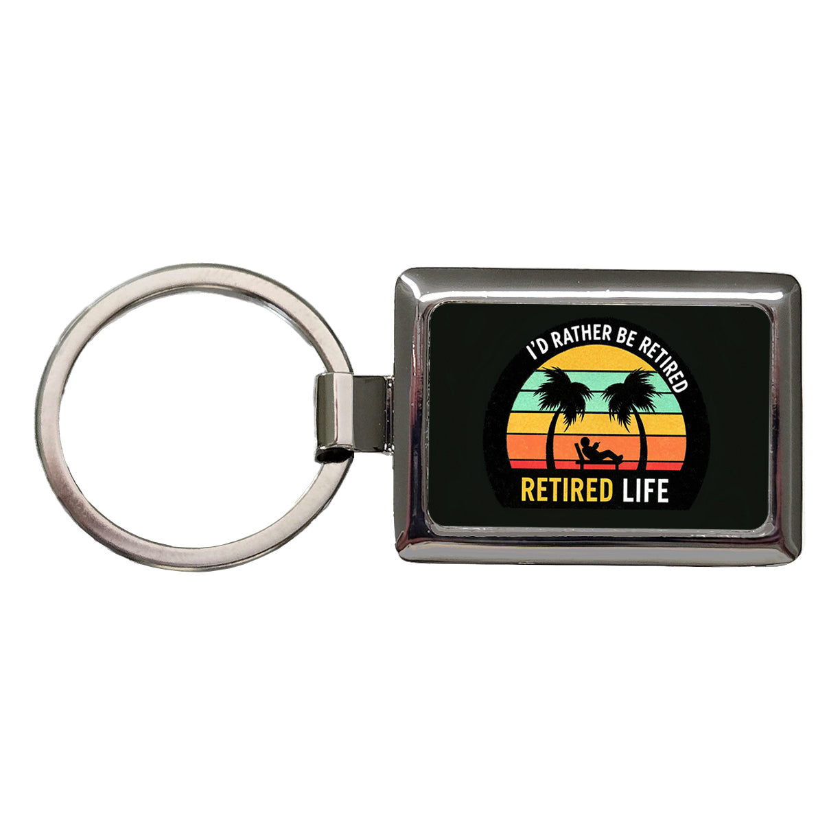 I'd Rather Be Retired Retirement Rectangle Metal Keychain
