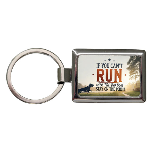 If You Can't Run With The Big Dogs Running Park Trail Rectangle Metal Keychain