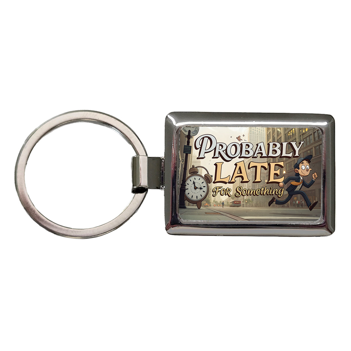 Probably Late For Something Funny Rectangle Metal Keychain