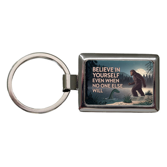Believe In Yourself Even When No One Else Will Bigfoot Loch Ness Monster Funny Rectangle Metal Keychain