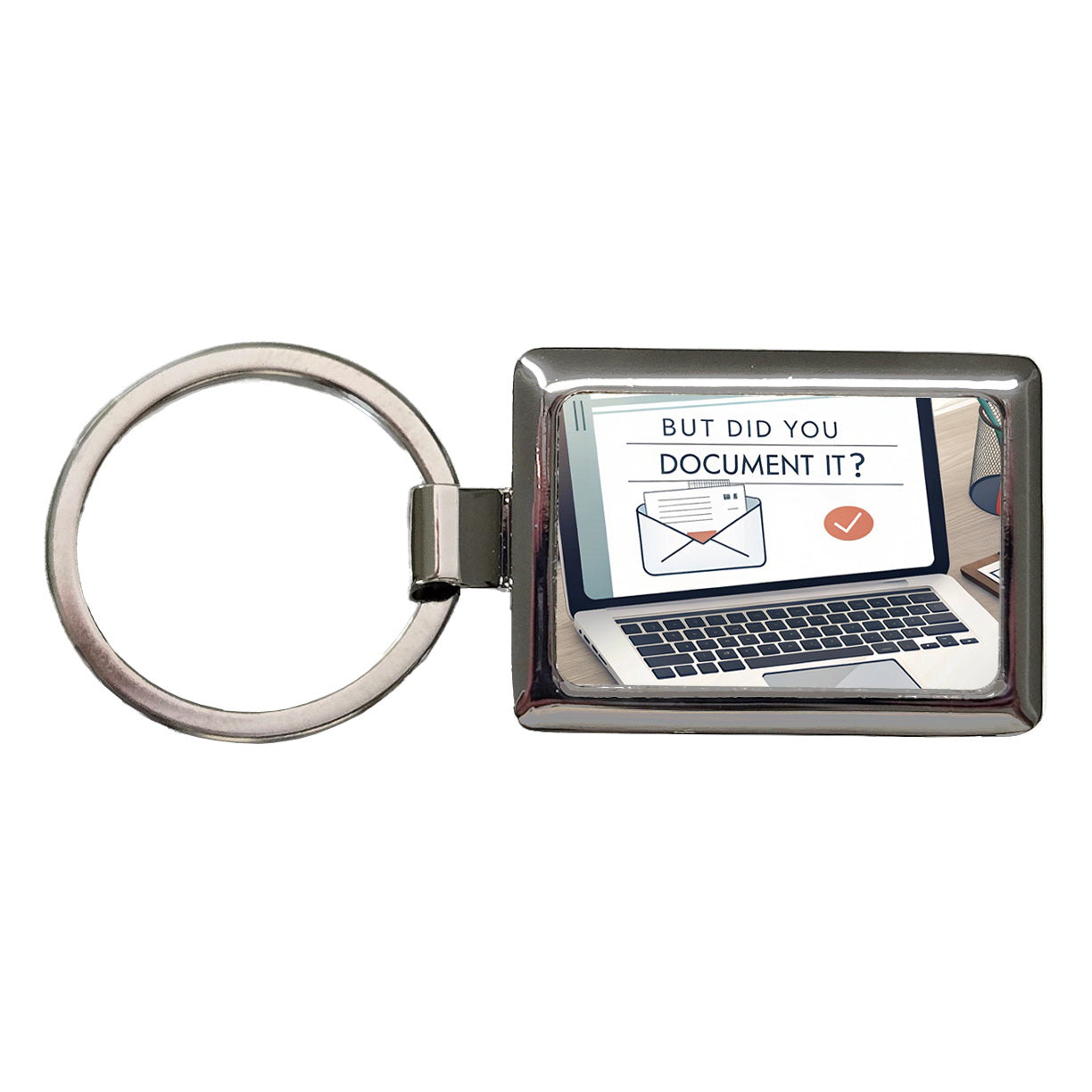 But Did You Document It Laptop Email Funny Rectangle Metal Keychain