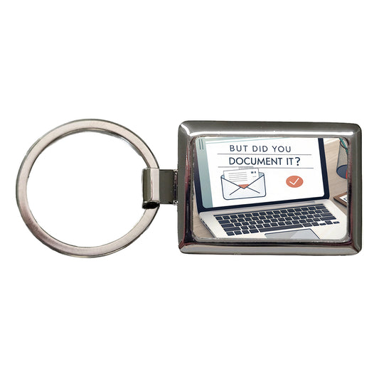 But Did You Document It Laptop Email Funny Rectangle Metal Keychain