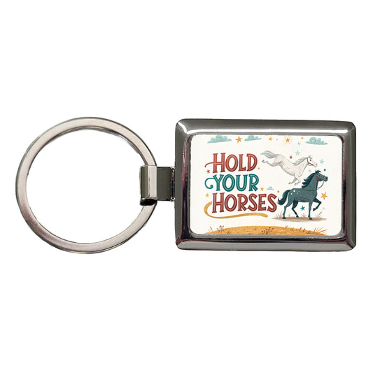 Hold Your Horses Funny Old Saying Rectangle Metal Keychain