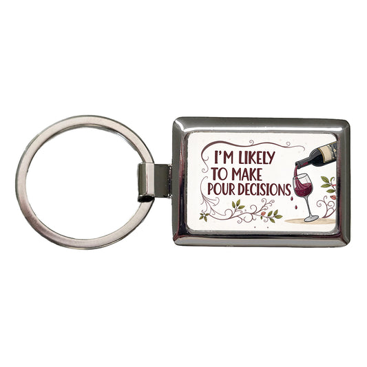 I'm Likely To Make Pour Poor Decisions Funny Wine Saying Rectangle Metal Keychain