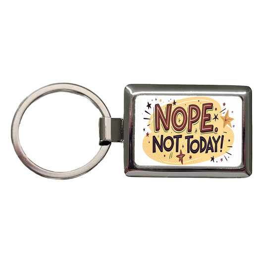 Nope Not Today Inspirational Funny Rectangle Metal Keychain