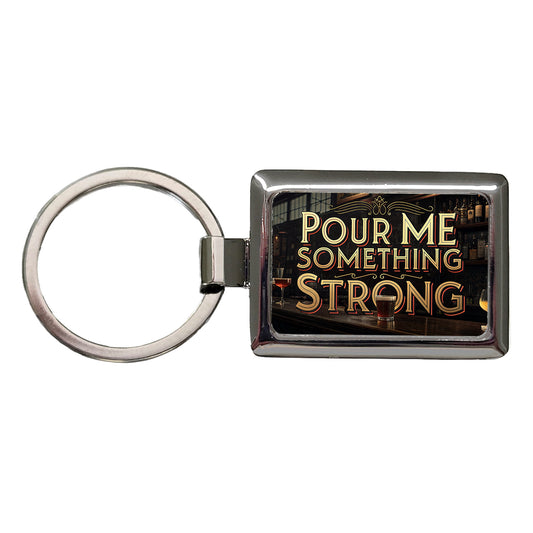 Pour Me Something Strong Beer Alcohol Funny Rectangle Metal Keychain