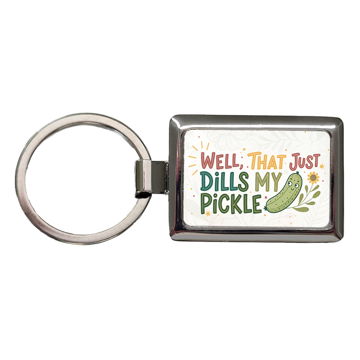 Well That Just Dills My Pickle Funny Old Saying Rectangle Metal Keychain