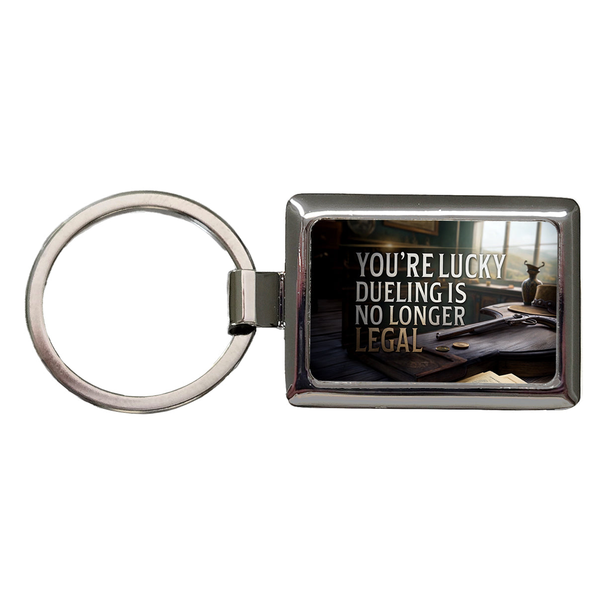 You're Lucky Dueling Is No Longer Legal Funny Pistols Rectangle Metal Keychain