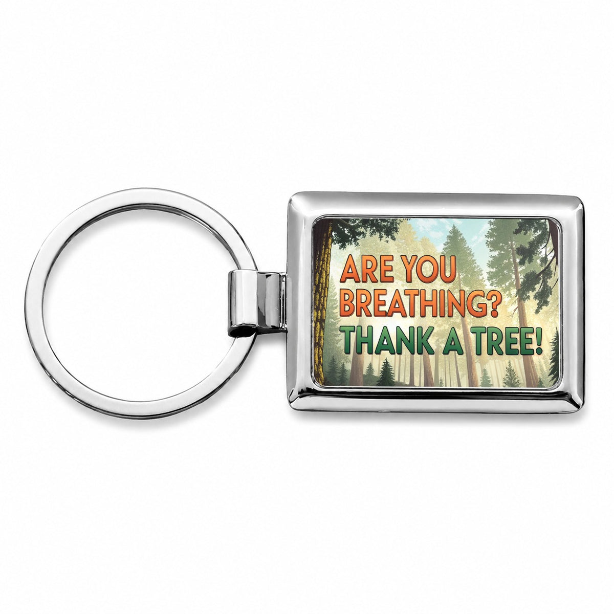Are You Breathing Thank A Tree Ecology Conservation Rectangle Metal Keychain