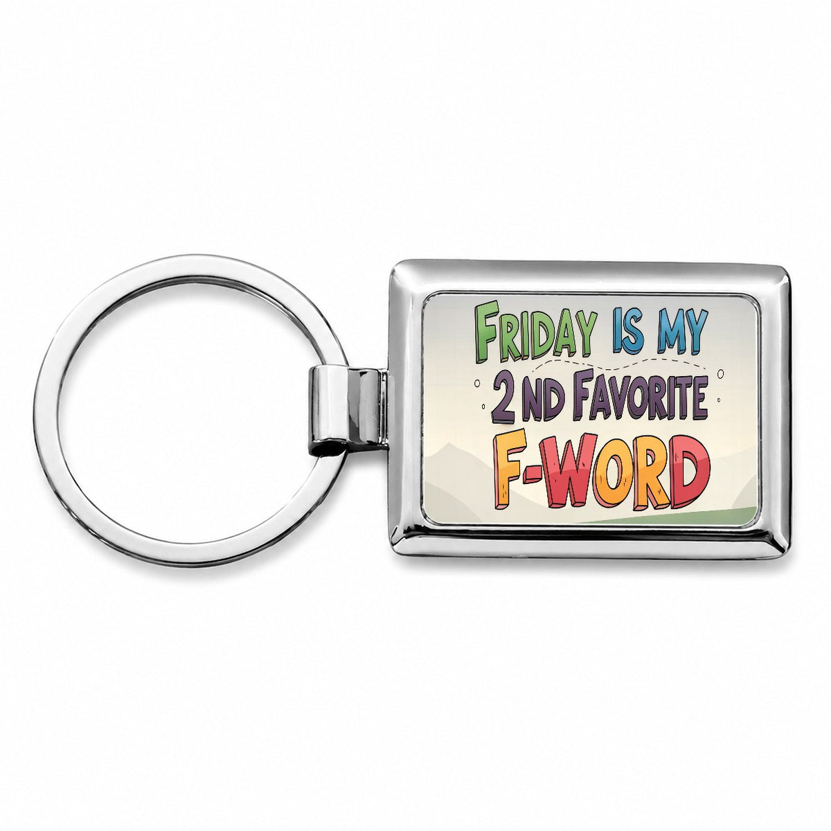 Friday is My 2nd Second Favorite F-Word Funny Rectangle Metal Keychain