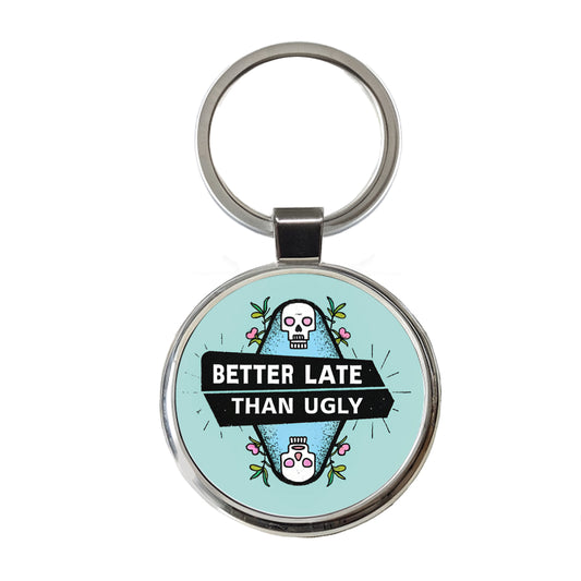 Better Late Than Ugly Funny Round Metal Keychain