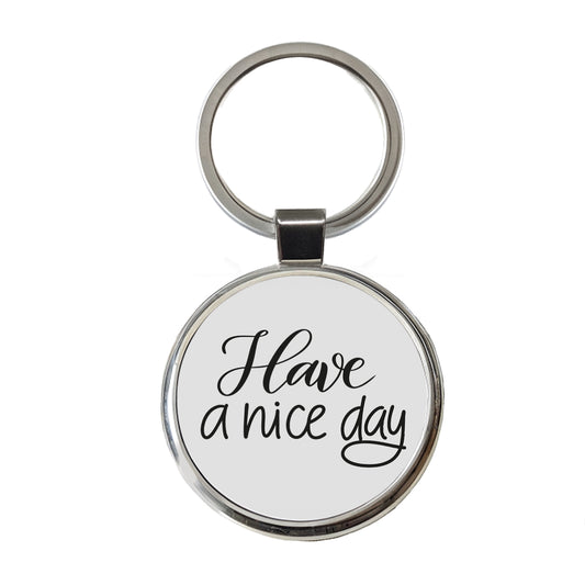 Have A Nice Day Gray Round Metal Keychain