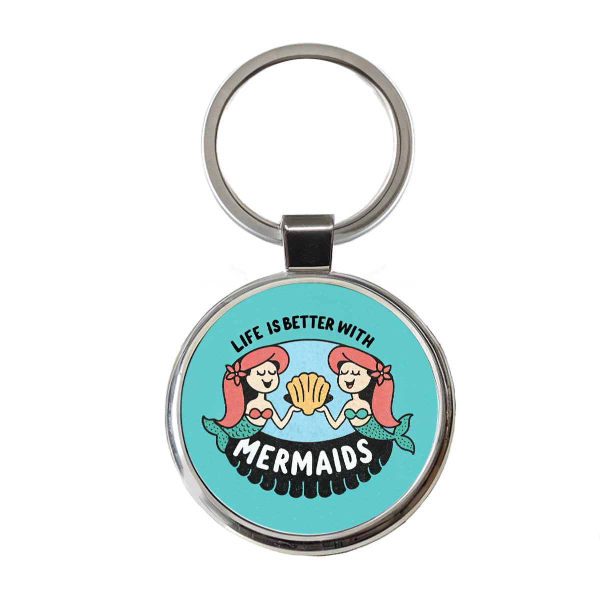 Life Is Better With Mermaids Round Metal Keychain