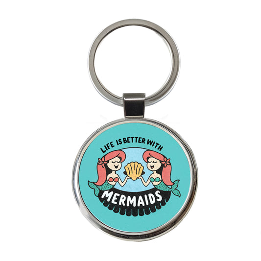 Life Is Better With Mermaids Round Metal Keychain