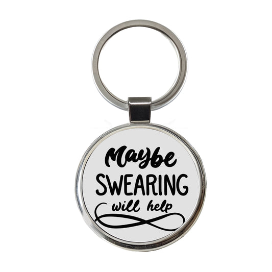 Maybe Swearing Will Help Funny Script Round Metal Keychain