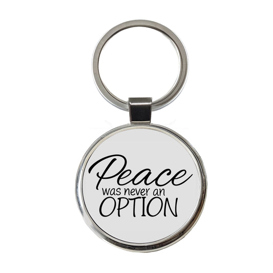Peace Was Never An Option Funny Round Metal Keychain