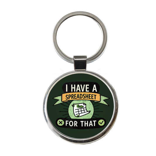 I Have A Spreadsheet For That Round Metal Keychain