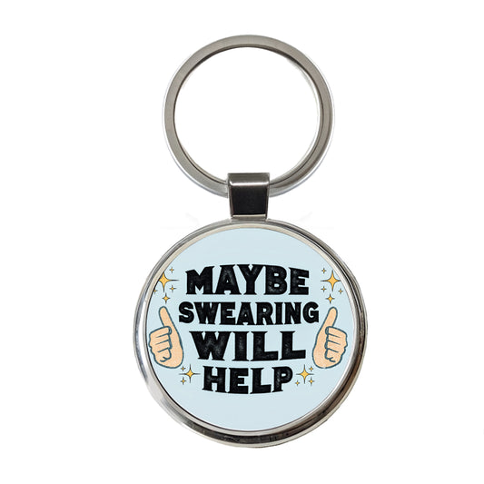 Maybe Swearing Will Help Round Metal Keychain