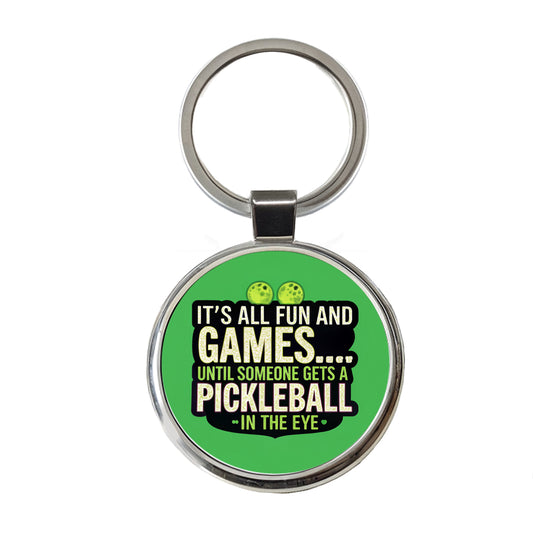 Fun and Games Until Someone Gets a Pickleball in Eye Funny Round Metal Keychain