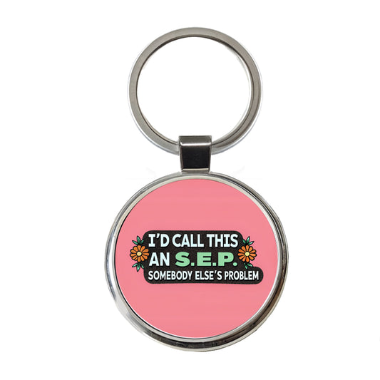 I'd Call This An S.E.P. Somebody Else's Problem Funny Round Metal Keychain